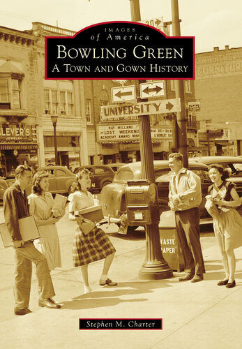 Bowling Green A Town And Gown History Stephen M Charter
