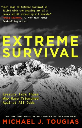 Extreme Survival Lessons From Those Who Have Triumphed Against All Odds Survival Stories True Stories Michael Tougias