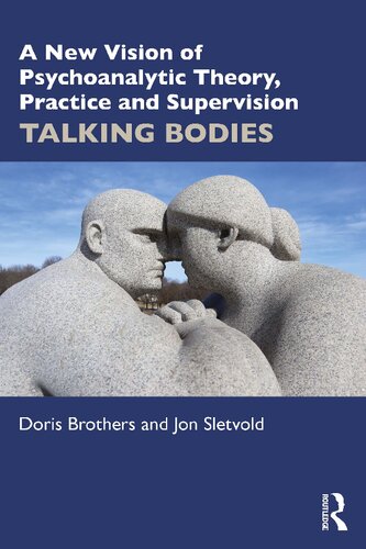 A New Vision Of Psychoanalytic Theory Practice And Supervision Talking Bodies 1st Edition Doris Brothers