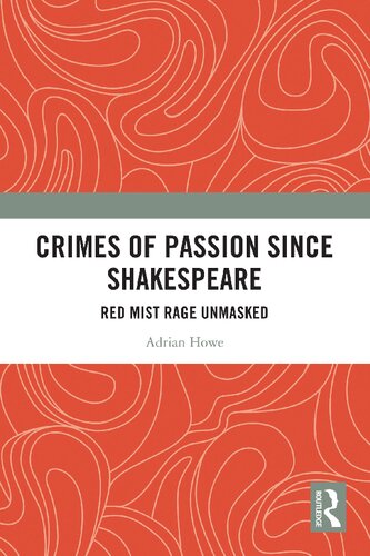 Crimes Of Passion Since Shakespeare Red Mist Rage Unmasked Adrian Howe
