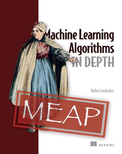 Machine Learning Algorithms In Depth Meap V07 Vadim Smolyakov