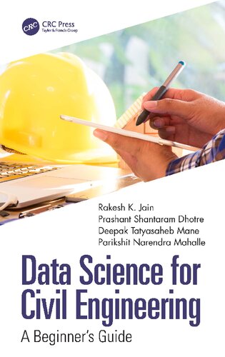 Data Science For Civil Engineering A Beginners Guide Rakesh K Jain Prashant Shantaram Dhotre Deepak Tatyasaheb Mane Parikshit Narendra Mahalle