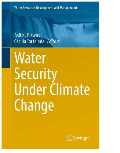 Water Security Under Climate Change Asit K Biswas Cecilia Tortajada