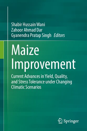 Maize Improvement Current Advances In Yield Quality And Stress Tolerance Under Changing Climatic Scenarios Shabir Hussain Wani