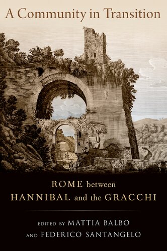 A Community In Transition Rome Between Hannibal And The Gracchi Mattia Balbo