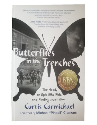 Butterfly In The Trenches The Hood An Epic Bike Ride And Finding Inspiration 1st Edition Curtis Carmichael