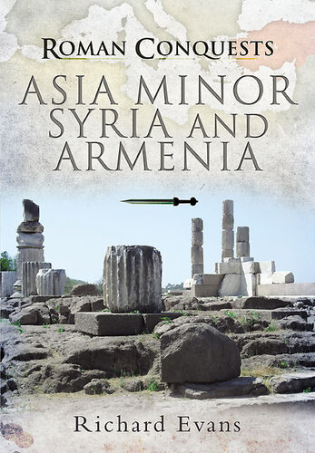 Roman Conquests Asia Minor Syria And Armenia Richard Evans