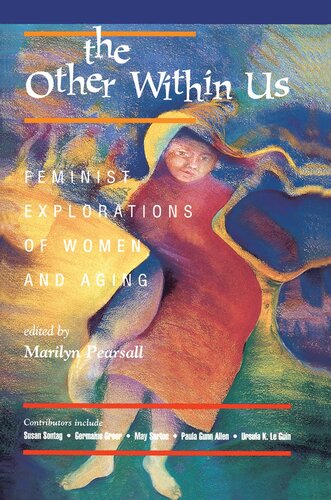 The Other Within Us Feminist Explorations Of Women And Aging 1st Edition Marilyn Pearsall