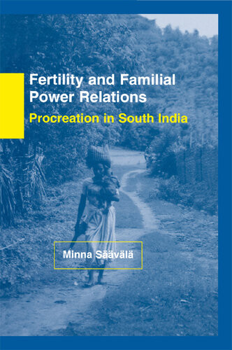 Fertility And Familial Power Relations Procreation In South India Minna Saavala