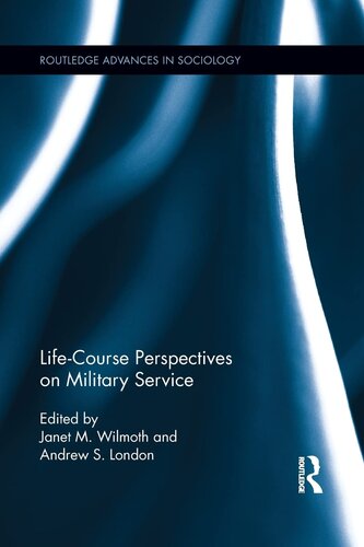 Life Course Perspectives On Military Service 1st Edition Janet M Wilmoth Andrew S London