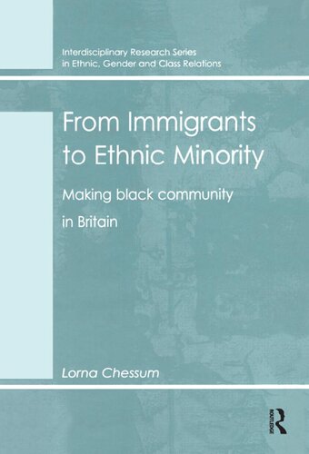 From Immigrants To Ethnic Minority Making Black Community In Britain Lorna Chessum