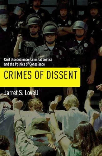 Crimes Of Dissent Civil Disobedience Criminal Justice And The Politics Of Conscience Jarret S Lovell