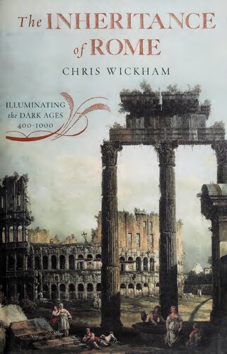 The Inheritance Of Rome Illuminating The Dark Ages 4001000 Chris Wickham