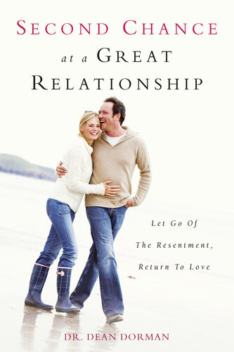 Second Chance At A Great Relationship Let Go Of The Resentment Return To Love Dean Dorman