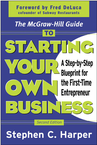 The Mcgrawhill Guide To Starting Your Own Business A Stepbystep Blueprint For The Firsttime Entrepreneur 2nd Edition Stephen C Harper