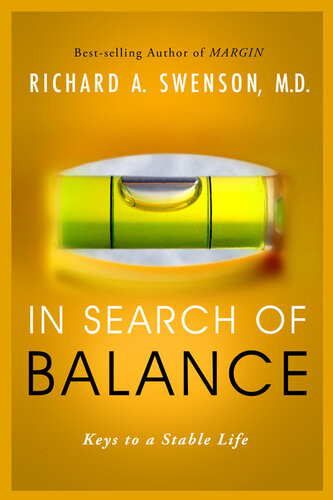 In Search Of Balance Keys To A Stable Life Richard Swenson