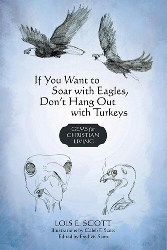 If You Want To Soar With Eagles Dont Hang Out With Turkeys Gems For Christian Living Lois E Scott