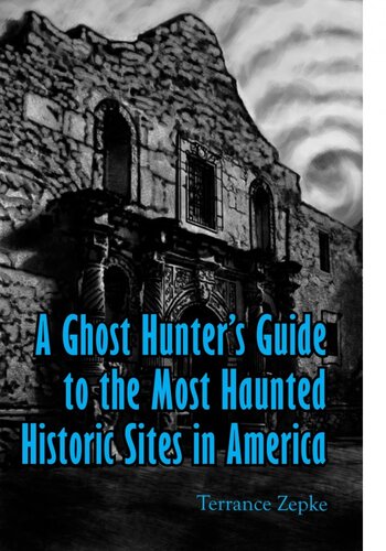 A Ghost Hunters Guide To The Most Haunted Historic Sites In America Terrance Zepke