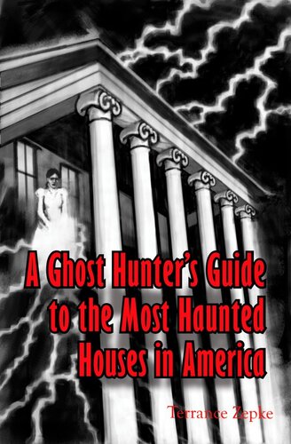 A Ghost Hunters Guide To The Most Haunted Houses In America Terrance Zepke