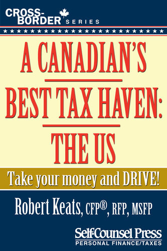 A Canadians Best Tax Haven The Us Take Your Money And Drive Robert Keats