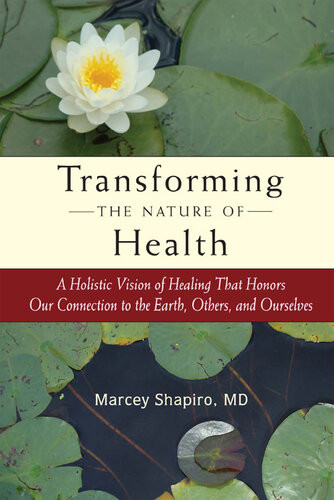 Transforming The Nature Of Health Marcey Shapiro Md