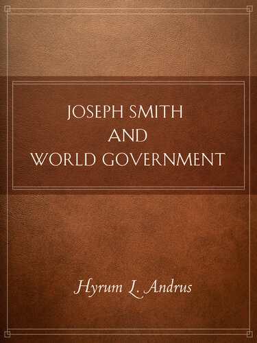 Joseph Smith And World Government Hyrum L Andrus