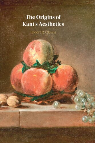 The Origins Of Kants Aesthetics Robert R Clewis