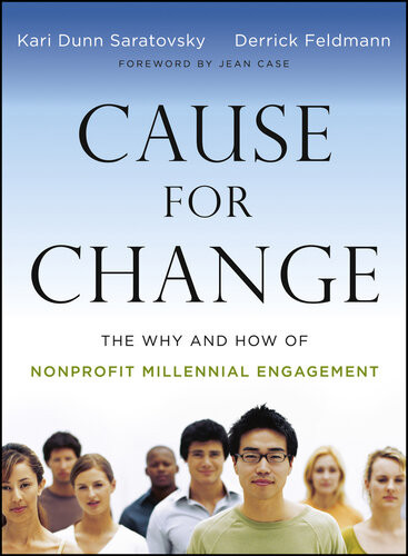 Cause For Change The Why And How Of Nonprofit Millennial Engagement Kari Dunn Saratovsky Derrick Feldmann