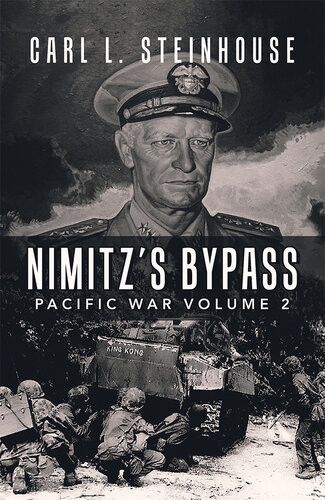 Nimitzs Bypass Pacific War Volume 2 Carl L Steinhouse