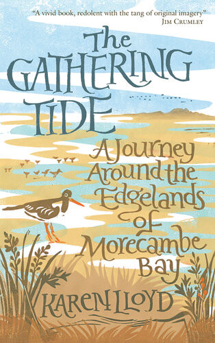 The Gathering Tide A Journey Around The Edgelands Of Morecambe Bay Karen Lloyd