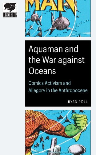 Aquaman And The War Against Oceans Comics Activism And Allegory In The Anthropocene Ryan Poll