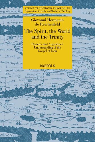 The Spirit The World And The Trinity Origens And Augustines Understanding Of The Gospel Of John Giovanni Hermanin De Reichenfeld