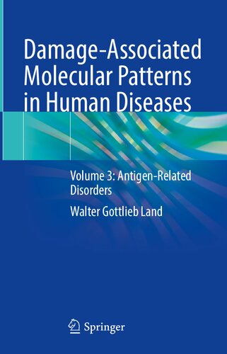 Damageassociated Molecular Patterns In Human Diseases Volume 3 Antigenrelated Disorders Walter Gottlieb Land
