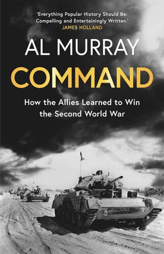 Command How The Allies Learned To Win The Second World War Al Murray