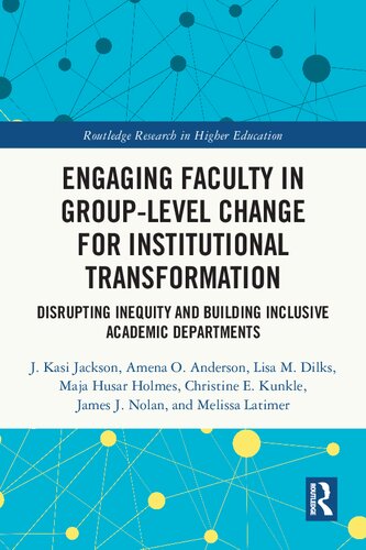 Engaging Faculty In Grouplevel Change For Institutional Transformation Disrupting Inequity And Building Inclusive Academic Departments J Kasi Jackson