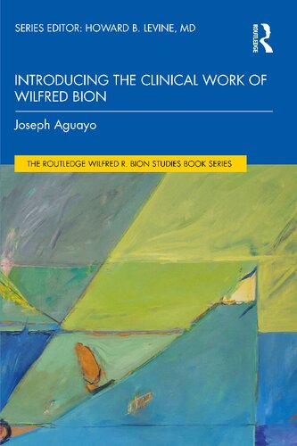 Introducing The Clinical Work Of Wilfred Bion Joseph Aguayo