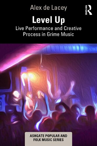 Level Up Live Performance And Creative Process In Grime Music Alex De Lacey
