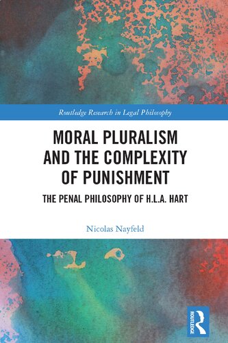 Moral Pluralism And The Complexity Of Punishment The Penal Philosophy Of Hla Hart Nicolas Nayfeld