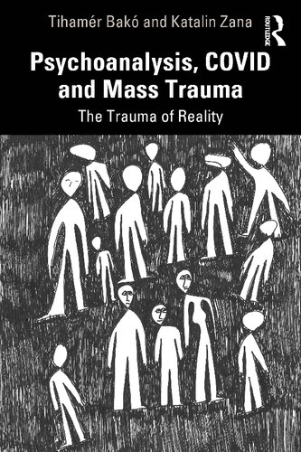 Psychoanalysis Covid And Mass Trauma The Trauma Of Reality Tihamr Bak