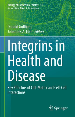 Integrins In Health And Disease Key Effectors Of Cellmatrix And Cellcell Interactions Donald Gullberg