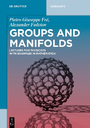 Groups And Manifolds Lectures For Physicists With Examples In Mathematica Pietro Giuseppe Fre