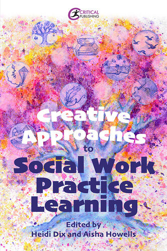 Creative Approaches To Social Work Practice Learning Heidi Dix