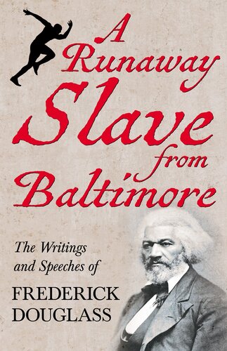 A Runaway Slave From Baltimore The Writings And Speeches Of Frederick Douglass Frederick Douglass