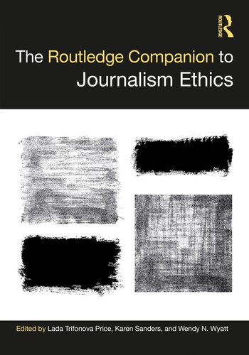 The Routledge Companion To Journalism Ethics Lada Trifonova Price Karen Sanders Wendy N Wyatt