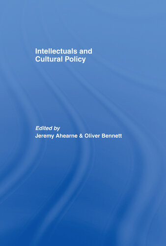 Intellectuals And Cultural Policy Jeremy Ahearne Oliver Bennett