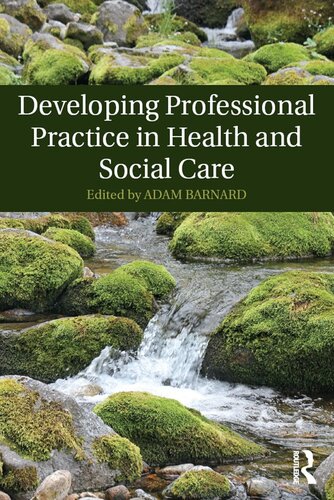 Becoming A Professional Developing Your Professional Practice In Health And Social Care Adam Barnard