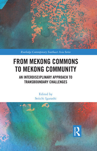 From Mekong Commons To Mekong Community An Interdisciplinary Approach To Transboundary Challenges Seiichi Igarashi