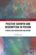 Positive Growth And Redemption In Prison Finding Light Behind Bars And Beyond Lila Kazemian