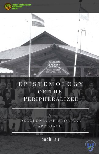 Epistemology Of The Peripheralized A Decolonialhistorical Approach First Bodhi Sr