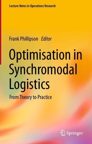 Optimisation In Synchromodal Logistics From Theory To Practice Frank Phillipson Ed